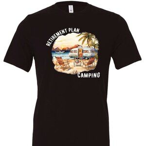 Retirement Plan: Camping Crewneck T-Shirt | Many Colors